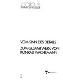 Vom Sinn des Details - Konrad Wachsmann