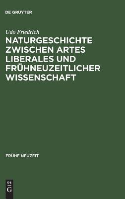 Naturgeschichte zwischen artes liberales und frühneuzeitlicher Wissenschaft