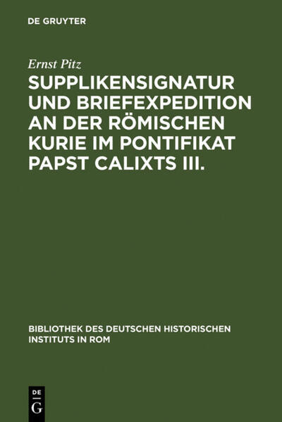 Supplikensignatur und Briefexpedition an der römischen Kurie im Pontifikat Papst Calixts III.
