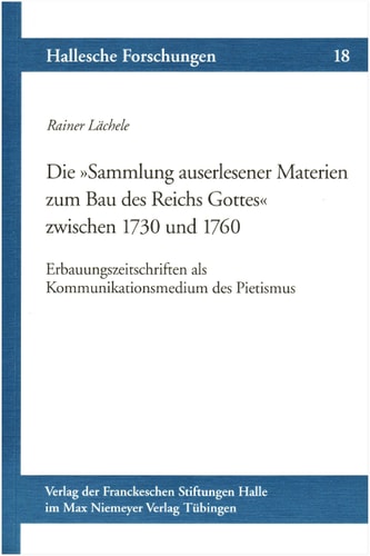 Die "Sammlung Auserlesener Materien zum Bau des Reichs Gottes" zwischen 1730 und 1760