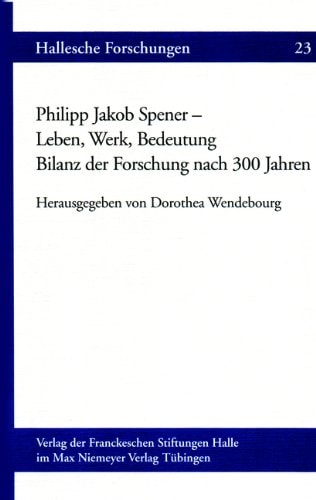 Philipp Jakob Spener - Begründer des Pietismus und protestantischer Kirchenvater