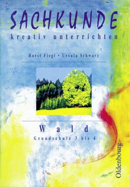 Sachkunde – kreativ unterrichten: Wald