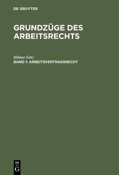 Hilmar Götz: Grundzüge des Arbeitsrechts / Arbeitsvertragsrecht