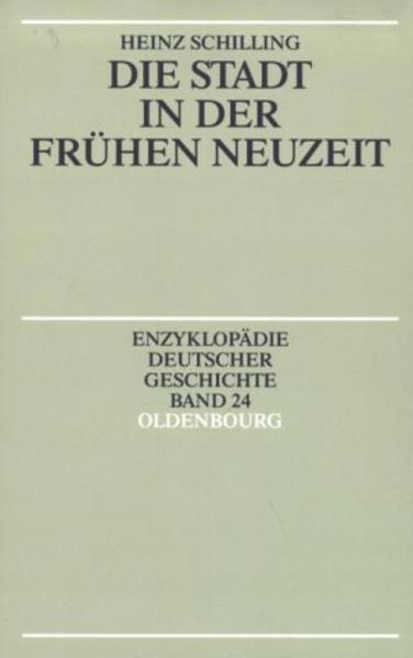 Enzyklopädie deutscher Geschichte / Die Stadt in der Frühen Neuzeit