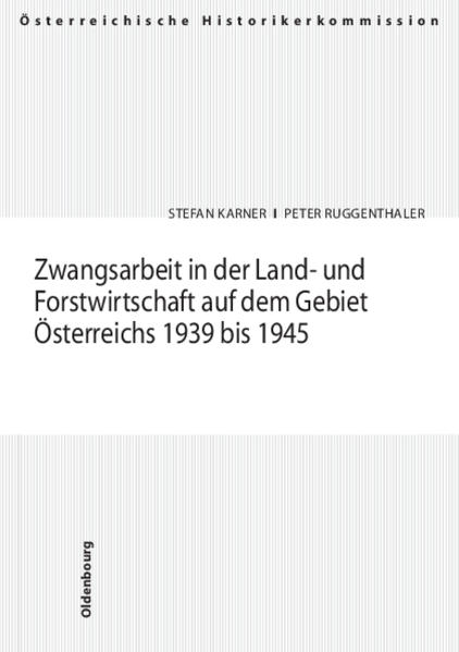 Zwangsarbeit in der Land- und Forstwirtschaft auf dem Gebiet Österreichs 1939 bis 1945