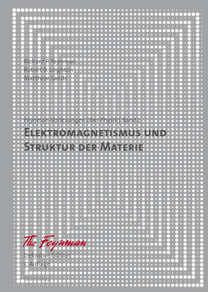 Richard P. Feynman; Robert B. Leighton; Matthew Sands: Feynman-Vorlesungen über Physik / Elektromagnetismus und Struktur der Materie