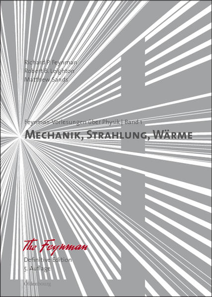 Richard P. Feynman; Robert B. Leighton; Matthew Sands: Feynman-Vorlesungen über Physik / Mechanik, Strahlung, Wärme