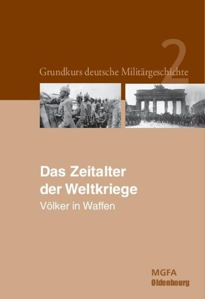 Grundkurs deutsche Militärgeschichte / Das Zeitalter der Weltkriege