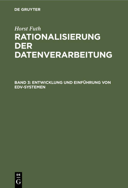 Horst Futh: Rationalisierung der Datenverarbeitung / Entwicklung und Einführung von EDV-Systemen