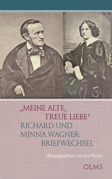 "Meine alte, treue Liebe" Richard und Minna Wagner: Briefwechsel
