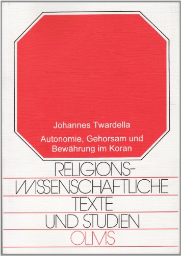 Autonomie, Gehorsam und Bewährung im Koran