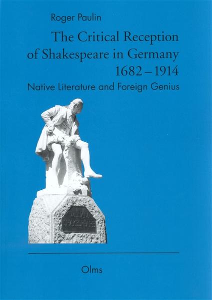 The Critical Reception of Shakespeare in Germany 1682-1914