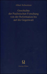 Geschichte der paulinischen Forschung von der Reformation bis auf die Gegenwart