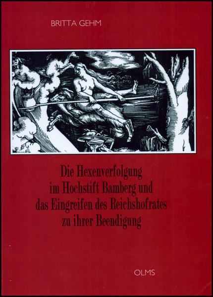 Die Hexenverfolgung im Hochstift Bamberg und das Eingreifen des Reichshofrates zu ihrer Beendigung