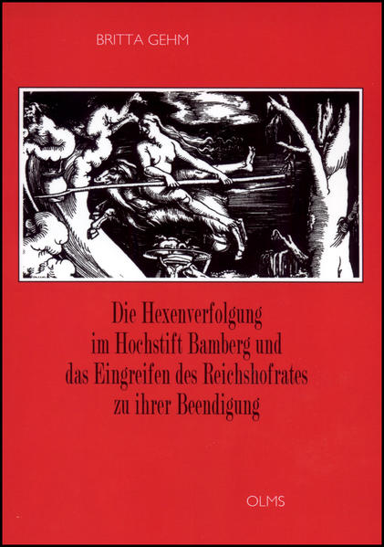 Die Hexenverfolgung im Hochstift Bamberg und das Eingreifen des Reichshofrates zu ihrer Beendigung