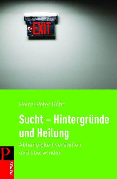 Sucht - Hintergründe und Heilung