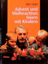 Advent und Weihnachten feiern mit Kindern