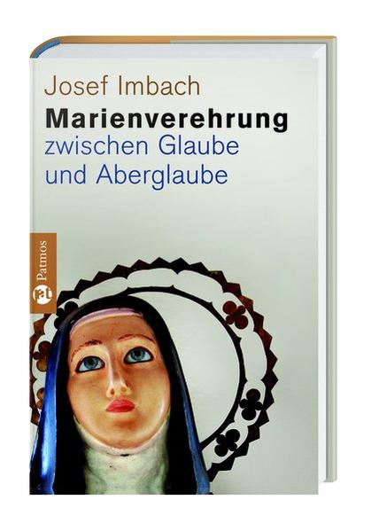 Marienverehrung zwischen Glaube und Aberglaube