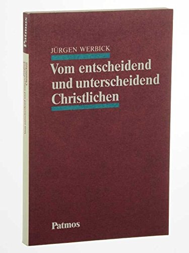 Vom entscheidend und unterscheidend Christlichen