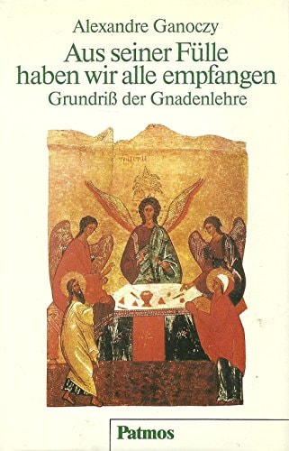 Aus seiner Fülle haben wir alle empfangen