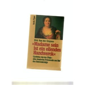 Madame sein ist ein ellendes Handwerck