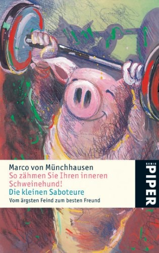 So zähmen Sie Ihren inneren Schweinehund - Die kleinen Saboteure