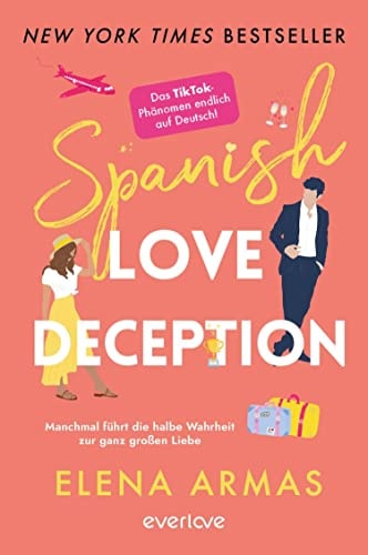 Spanish Love Deception – Manchmal führt die halbe Wahrheit zur ganz großen Liebe: Roman