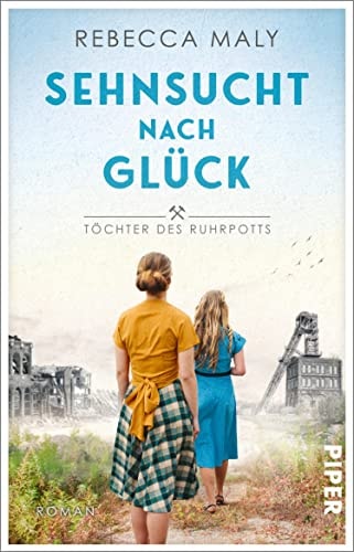 Sehnsucht nach Glück (Töchter des Ruhrpotts 1): Roman