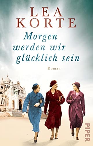 Morgen werden wir glücklich sein: Roman