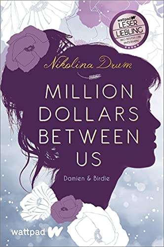 Million Dollars Between Us (Die besten deutschen Wattpad-Bücher): Damien & Birdie - Roman | Ein etwas anderer Liebesroman und eine modernes Cinderella-Märchen