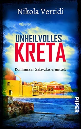 Unheilvolles Kreta (Griechenland-Krimis 5): Kommissar Galavakis ermittelt
