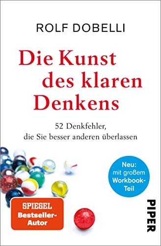 Die Kunst des klaren Denkens: Neuausgabe: komplett überarbeitet, mit großem Workbook-Teil
