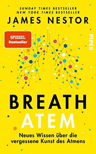 Breath - Atem: Neues Wissen über die vergessene Kunst des Atmens | Der New York Times-Bestseller