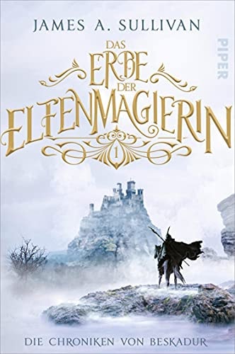 Das Erbe der Elfenmagierin (Die Chroniken von Beskadur 1): Roman