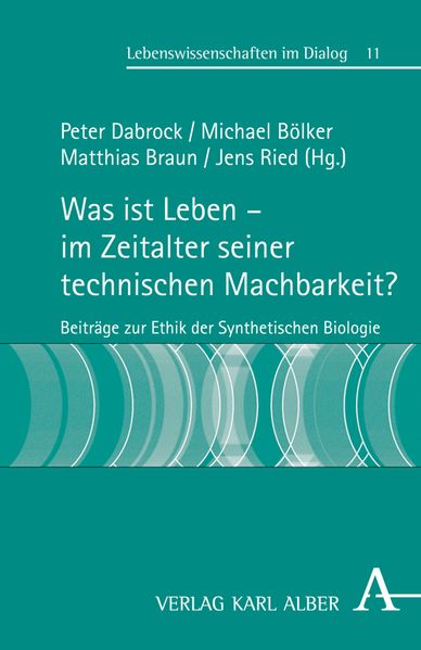 Was ist Leben - im Zeitalter seiner technischen Machbarkeit?