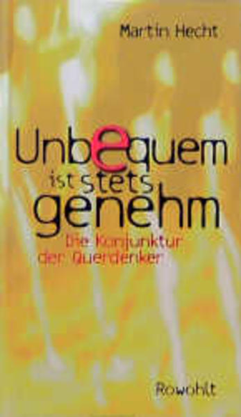 Unbequem ist stets genehm