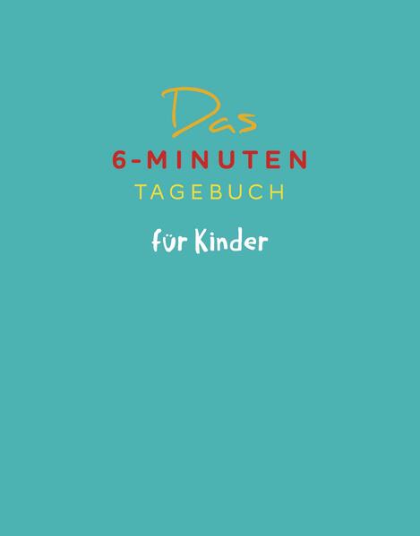 Das 6-Minuten-Tagebuch für Kinder (petrol) (Buch)