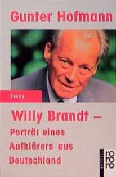 Willy Brandt. Porträt eines Aufklärers aus Deutschland