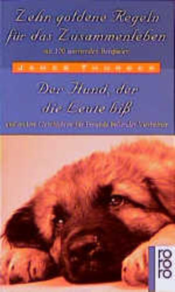 Zehn goldene Regeln für das Zusammenleben mit 100 warnenden Beispielen /Der Hund, der die Leute biss