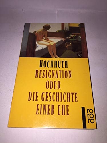 Resignation, oder die Geschichte einer Ehe (rororo)