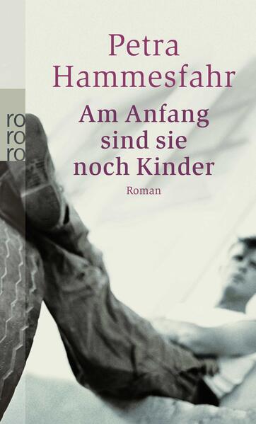 Am Anfang sind sie noch Kinder