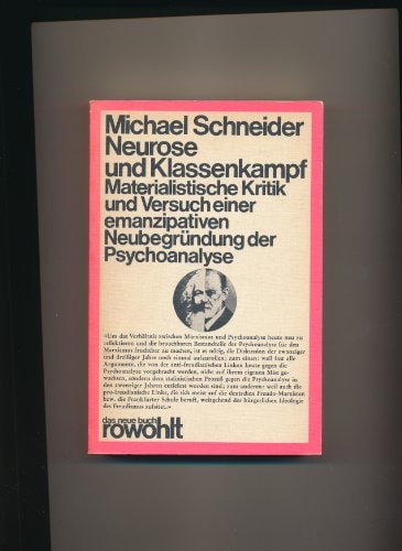 Neurose und Klassenkampf: Materialist. Kritik u. Versuch e. emanzipativen Neubegründung d. Psychoanalyse (Das Neue Buch ; 26)