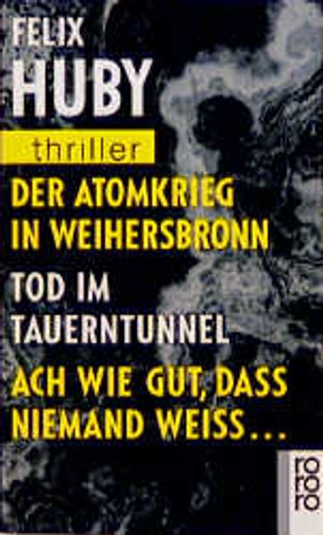 Der Atomkrieg in Weihersbronn / Tod im Tauerntunnel / Ach wie gut, daß niemand weiß
