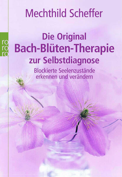 Die Original Bach-Blüten-Therapie zur Selbstdiagnose