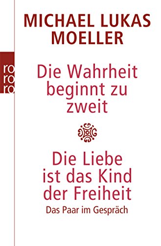 Die Wahrheit beginnt zu zweit / Die Liebe ist das Kind der Freiheit