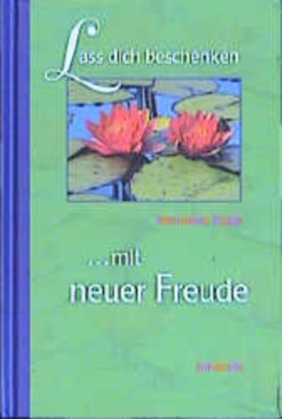 Lass dich beschenken mit neuer Freude