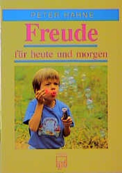 Freude für heute und morgen