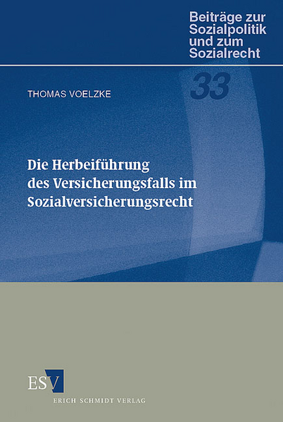 Die Herbeiführung des Versicherungsfalls im Sozialversicherungsrecht