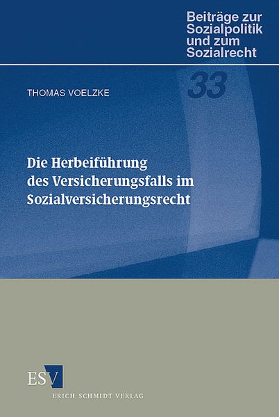 Die Herbeiführung des Versicherungsfalls im Sozialversicherungsrecht