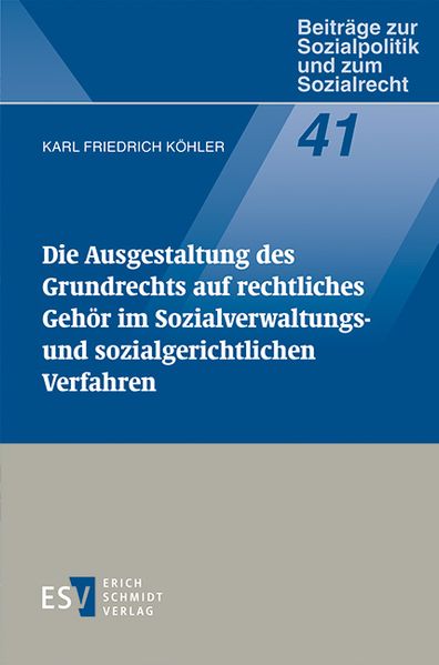 Die Ausgestaltung des Grundrechts auf rechtliches Gehör im Sozialverwaltungs- und sozialgerichtlichen Verfahren